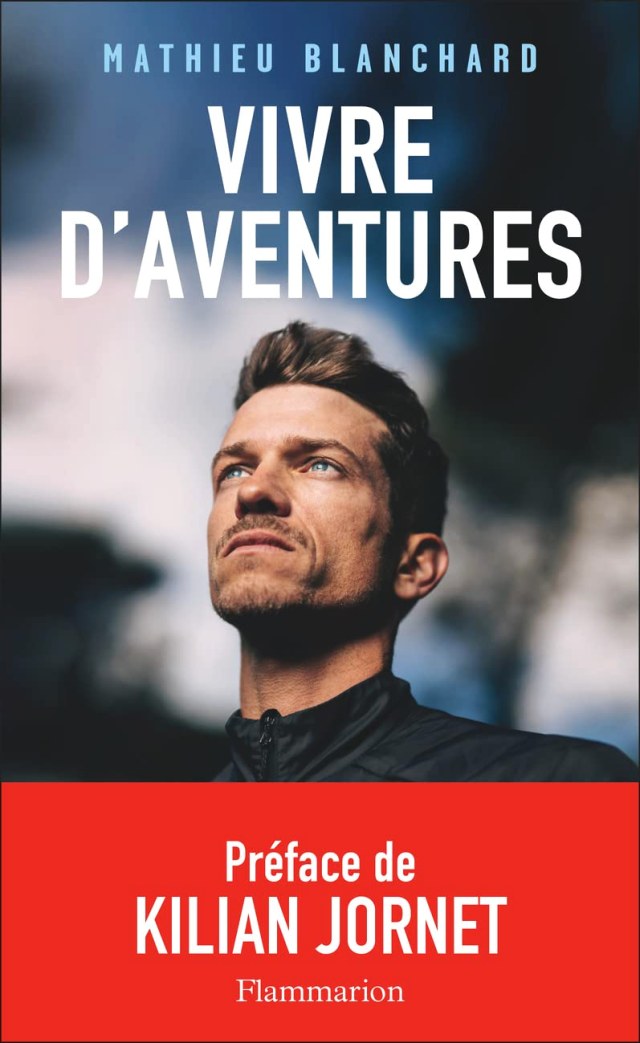 Mathieu Blanchard, Vivre d'aventures, livre grand format, 29 mars 2023